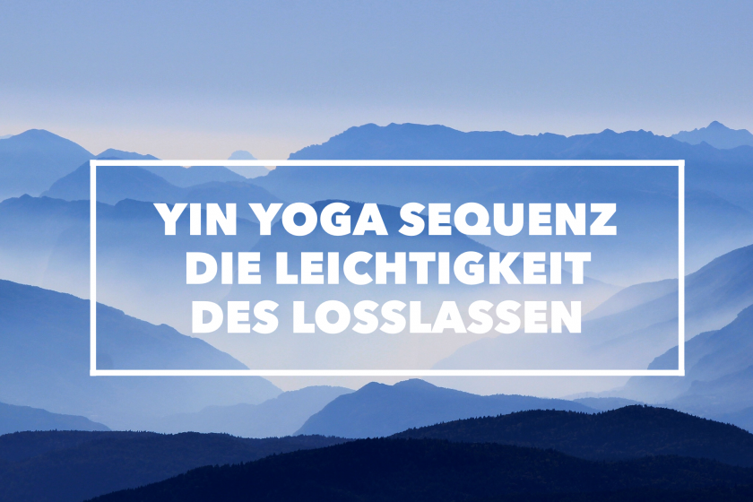 Yin Yoga Sequenz für ZuHause & die Leichtigkeit des Losslassen