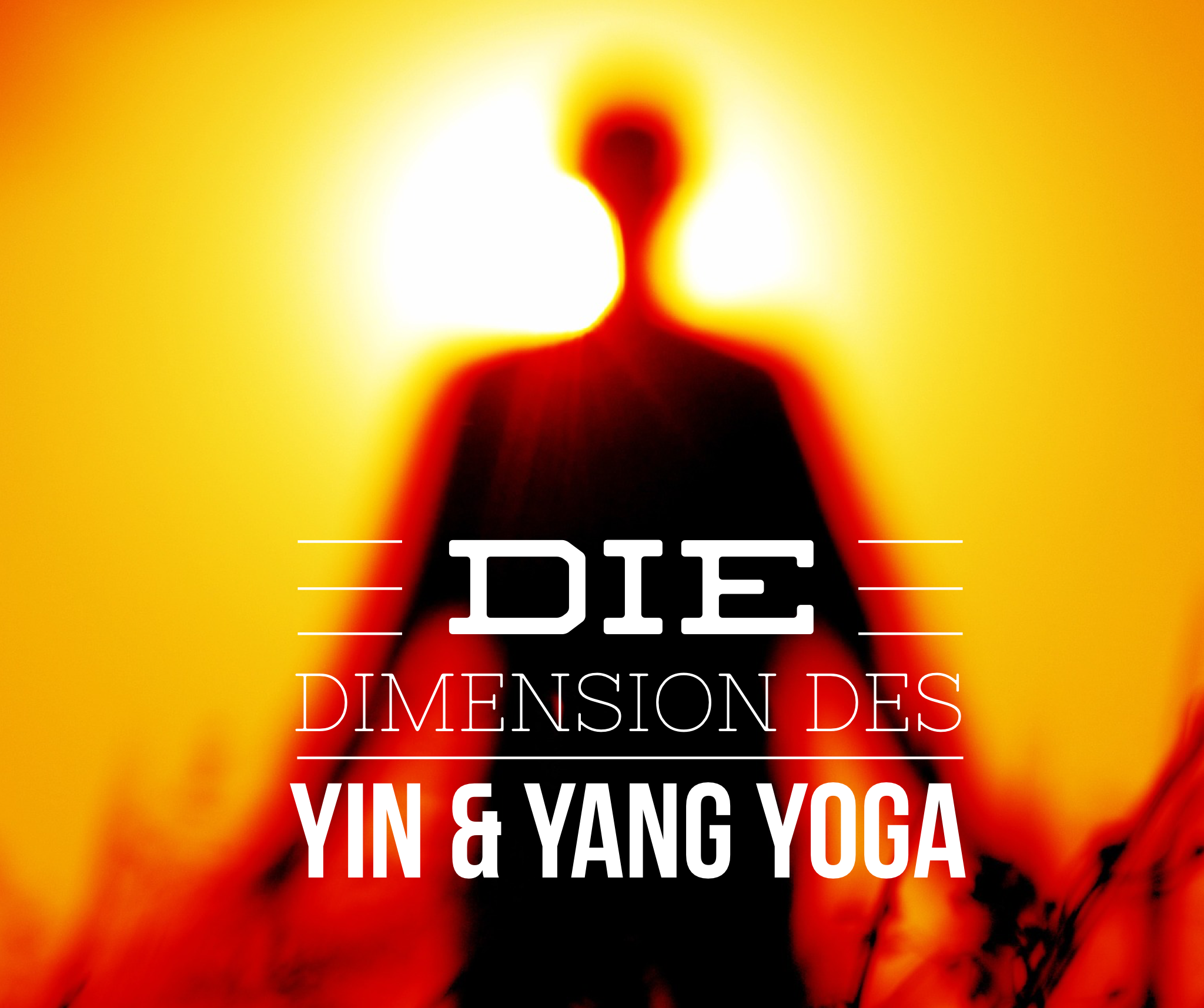 Die Dimension von Yin & Yang Yoga - worin besteht der Unterschied ...