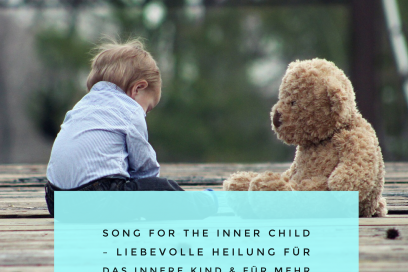 Song for the Inner Child – liebevolle Heilung für das innere Kind und für mehr spielerische Freude
