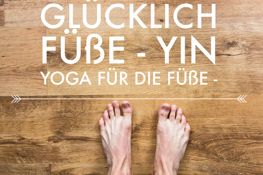 Glückliche Füße – Yin Yoga für die Füße