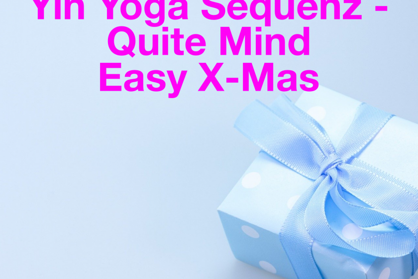 Yin Yoga Sequenz – Quite Mind Easy X-Mas