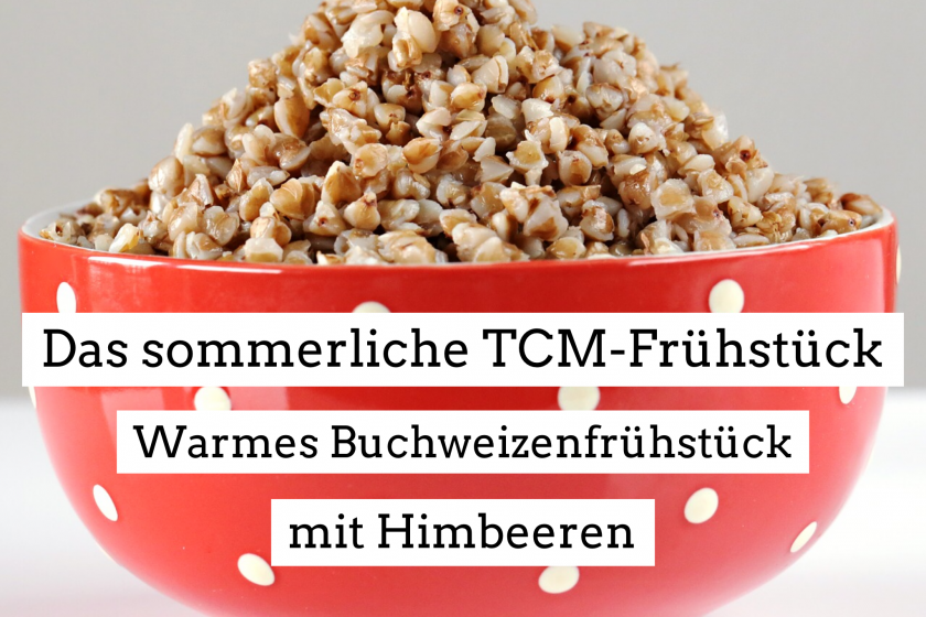 Das sommerliche TCM-Frühstück – Warmes Buchweizenfrühstück mit Himbeeren
