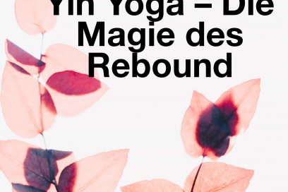 Yin Yoga – Die Magie des Rebound