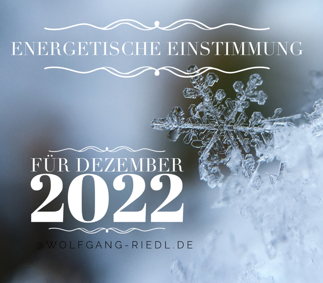 Dezember 2022 – Energetische Einstimmung