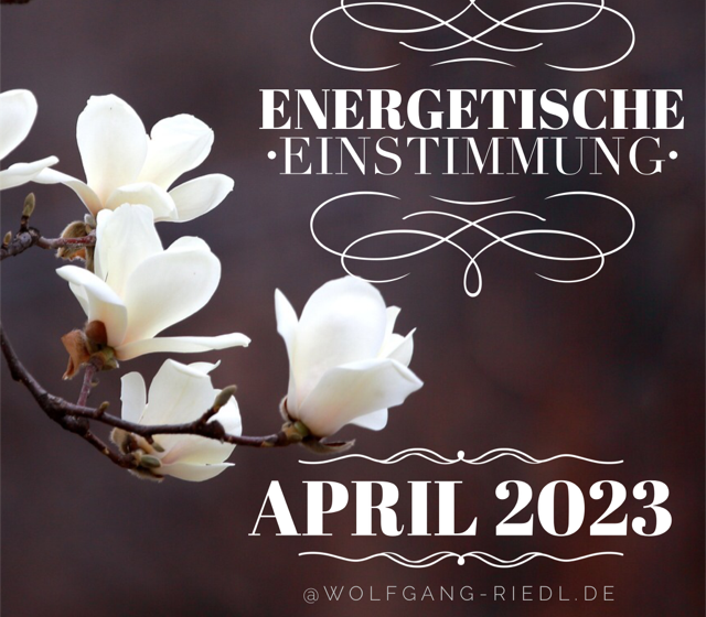 Energetische Einstimmung April 2023