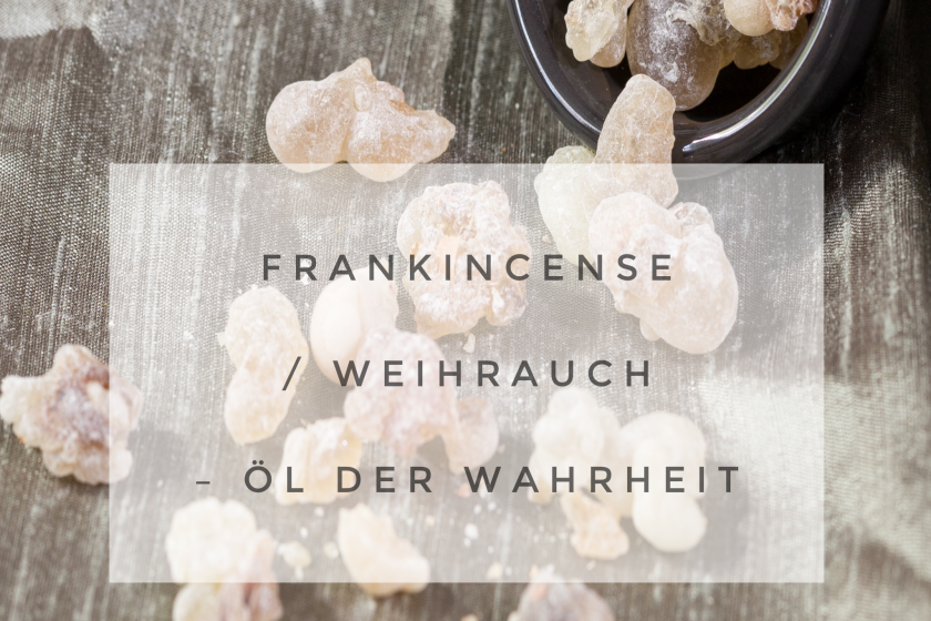 Frankincense / Weihrauch – ätherische Öl der Wahrheit