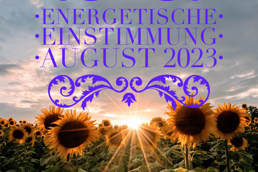 Energetische Einstimmung auf August 2023 mit TCM, ätherischen Ölen und Video