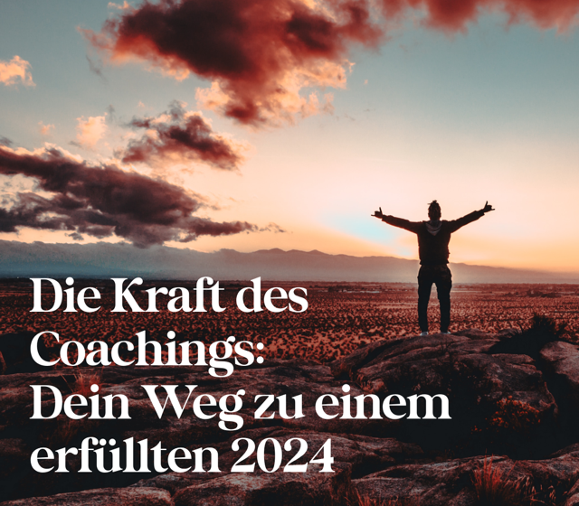 Die Kraft des Coachings: Dein Weg zu einem erfüllten 2024