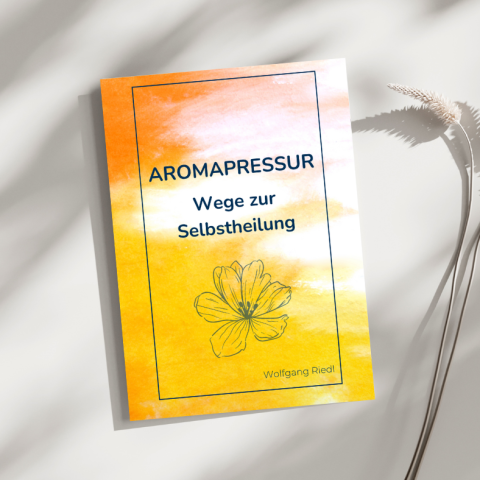 Aromapressur Buch: Wege der Selbstheilung