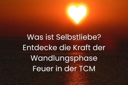 Was ist Selbstliebe? Entdecke die Kraft der Wandlungsphase Feuer in der TCM