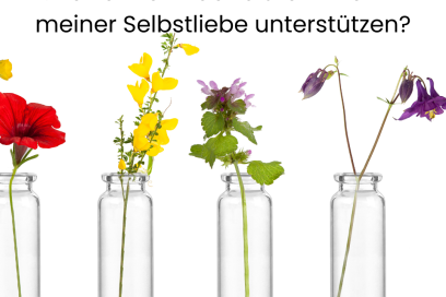 Wie können Bachblüten mich in meiner Selbstliebe unterstützen?