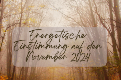 Energetische Einstimmung auf den Monat November: Deine innere Verbindung stärken und loslassen  