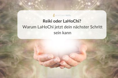 Reiki oder LaHoChi? Warum LaHoChi jetzt dein nächster Schritt sein kann
